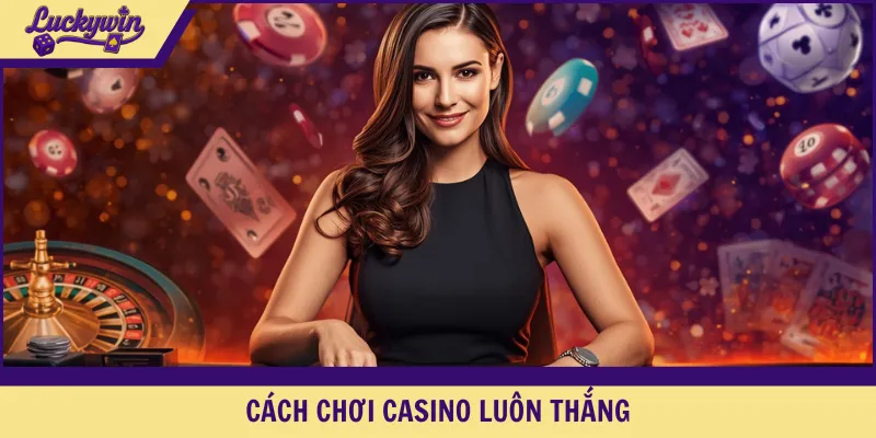 cách chơi casino luôn thắng